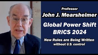 Global Power Shift /BRICS SUMMIT 2024 w/John Mearsheimer