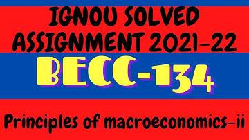 BECC 134 Solved Assignment l 2021-22 l Principles of macroeconomics-ii l BECC 134 l IGNOU l