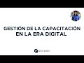 Gestión de la capacitación en la era digital por Rocío Paredes