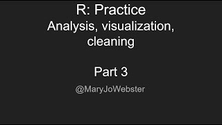 R: Practice analysis, visualization & cleaning PART 3