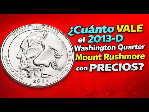 .(s) ¿Cuánto VALE el 2013 D Washington Quarter "Mount Rushmore" con PRECIOS? V26