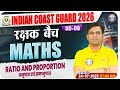 Indian Coast Guard Maths Classes 2025 | रक्षक बैच | RATIO PROPORTION #1 | ICG GD & DB Maths PYQs 🔥