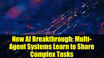 New AI Breakthrough: Multi-Agent Systems Learn to Share Complex Tasks