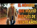 EL HOMBRE QUE VOLVIÓ DESPUÉS DE VEINTE AÑOS