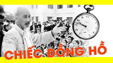 Kể Chuyện Bác Hồ: Chiếc Đồng Hồ Và Bài Học Về Sự Đoàn Kết