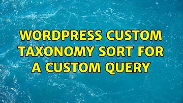 Wordpress: Custom Taxonomy Sort For a Custom Query (2 Solutions!!)