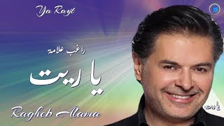 Ragheb Alama | Ya Rayt