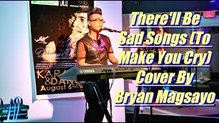 There'll Be Sad Songs (To Make You Cry) Cover By Bryan Magsayo
