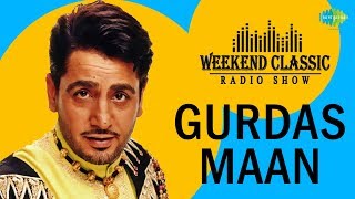 Weekend Classic Radio Show | Gurdas Maan Special | HD Songs | Rj Khushboo