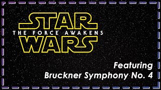 StarWars: The Force Awakens - Bruckner Symphony No. 4