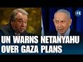 UN Warns Netanyahu To Pull Back Amid Controversial Gaza Expansion Plans | WORLD NEWS