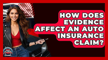 How Does Evidence Affect An Auto Insurance Claim? - Auto Coverage Explained