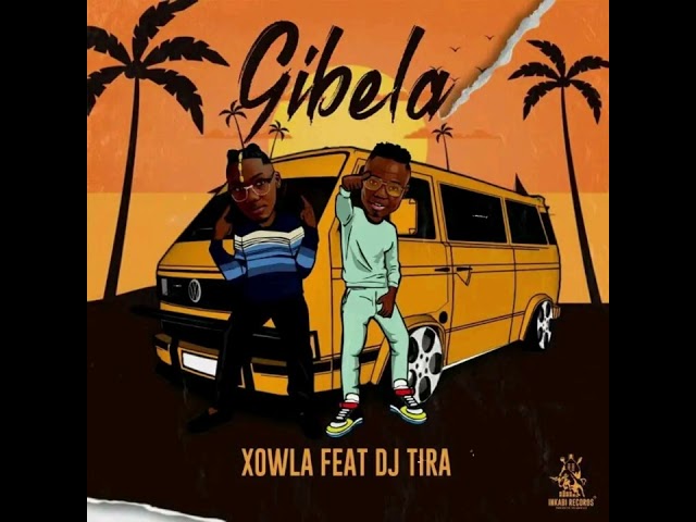 Xowla (Ft. Dj Tira) - Gibela [Official Audio] class=