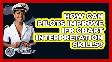 How Can Pilots Improve IFR Chart Interpretation Skills? - Air Traffic Insider