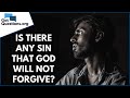 Is there any sin that God will not forgive? | GotQuestions.org