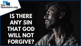 Is there any sin that God will not forgive? | GotQuestions.org
