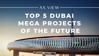 TOP 5 DUBAI MEGA PROJECTS | FROM FLYING CARS TO THE MARS SETTLEMENT | AX CAPITAL
