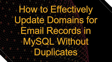 How to Effectively Update Domains for Email Records in MySQL Without Duplicates