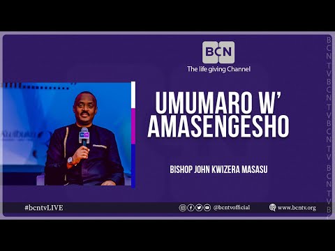 UMUMARO W AMASENGESHO MU GUHINDURA UBUZIMA Bishop John KWIZERA Masasu 