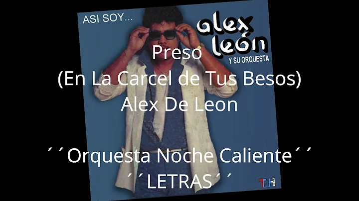 Alex De Leon - Preso (En la carcel de tus besos) L...