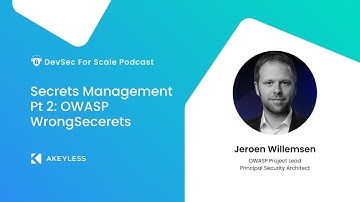 DevSec For Scale Podcast - Secrets Management Pt 2: OWASP WrongSecerets w/ Jeroen Willemsen