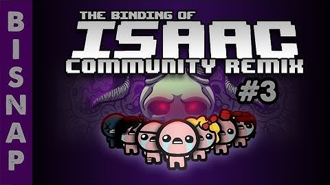 Bisnap Plays Isaac Community Remix - Part 3