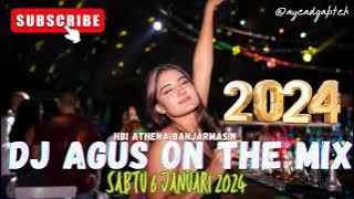 DJ AGUS SABTU 6 JANUARI 2024 TERBARU ATHENA BANJARMASIN