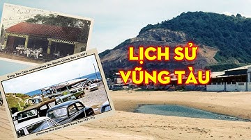 Việt Sử | Lịch sử hình thành và phát triển Vũng Tàu