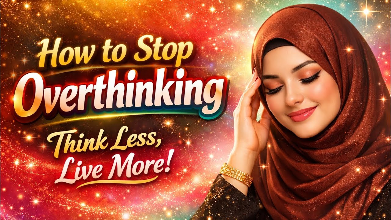 How To Stop Overthinking | 5 Brutal Truths You Must Hear | Siddiqa ...