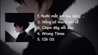 [Playlist speed up] Suy cho cùng, ai rồi cũng sẽ thay đổi thôi.. | Nắng có mang em về, 12h03, ...