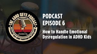 Ep. 6 The ADHD Guys Podcast: How to Handle Emotional Dysregulation in ADHD Kids by ADHD Dude 4,300 views 2 months ago 29 minutes