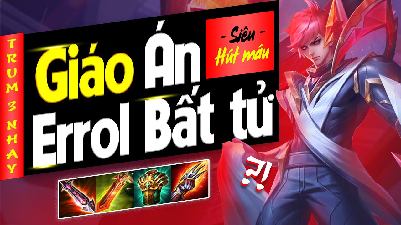 Giáo Án Errol BẤT TỬ Với QUỶ KIẾM │ Build Đồ - Phù Hiệu - Bảng Ngọc - Combo Liên Quân