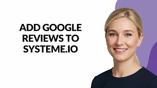 ADD GOOGLE REVIEWS TO SYSTEME.IO - Julia&#39;sTutorials