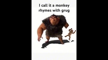 I call it a monkey rhymes with Grug￼
