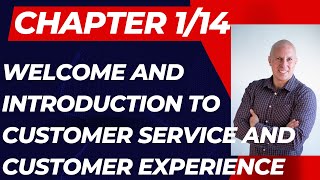 Chapter 1/14  Welcome and Introduction to Customer Service and Customer Experience