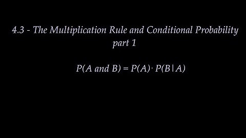 4.3, The Multiplication Rule and Conditional Probability, part 1
