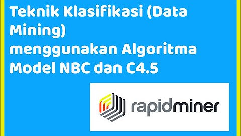Implementasi Teknik Klasifikasi (Data Mining) dengan menggunakan Algoritma Model NBC dan C4.5