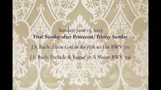 Prelude and Postlude for June 15th, 2025 (First Sunday after Pentecost/Trinity Sunday)