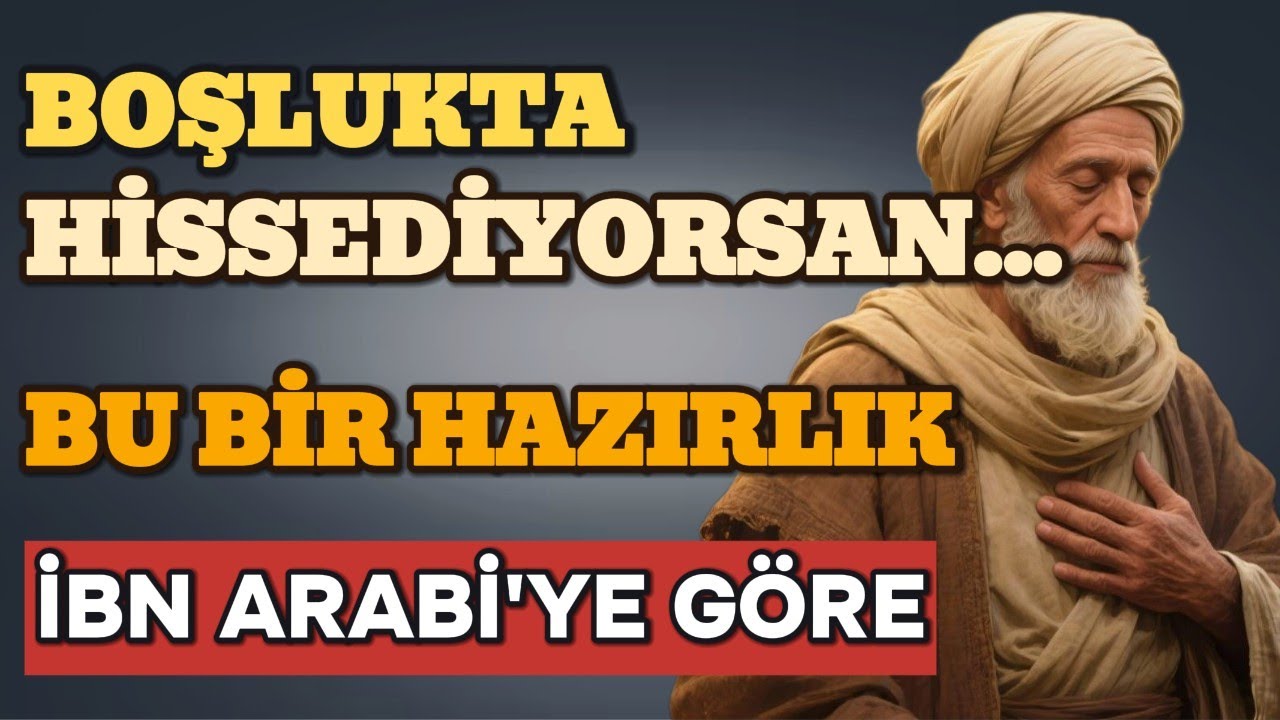Kendini Boşlukta Hissediyorsan — Bu İlahi Hazırlıktır | İbn Arabî’ye Göre