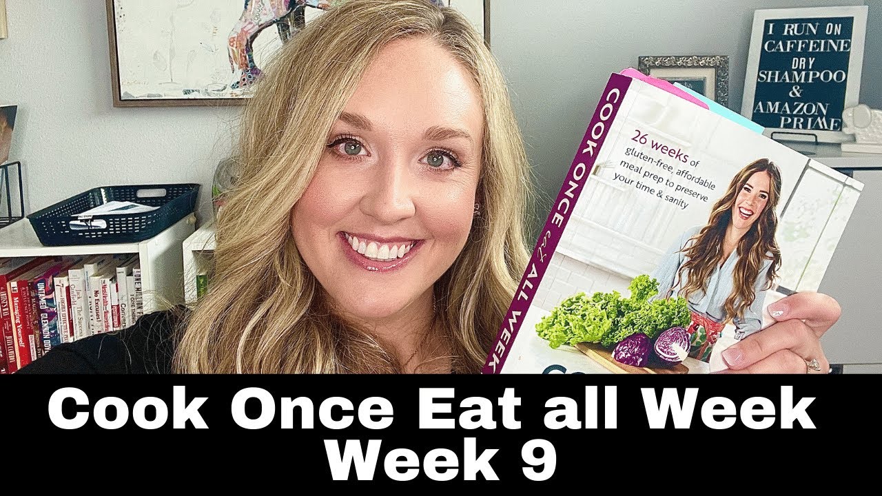 Cook Once Eat All Week Week 9 - YouTube