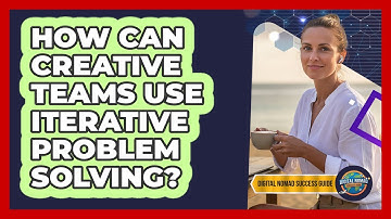 How Can Creative Teams Use Iterative Problem Solving?