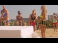 IBIZA BEACH LIFE - PARTY MUST SEE & TRAVEL GUIDE