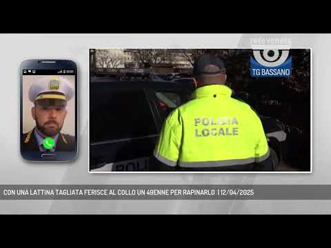 CON UNA LATTINA TAGLIATA FERISCE AL COLLO UN 49ENNE PER RAPINARLO  | 12/04/2025