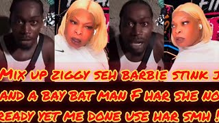 ZIGGY SEH BARBIE SHIT UP BAY BAT MAN F HAR HIM NEVA WANT HAR A VISA HIM A LOOK !