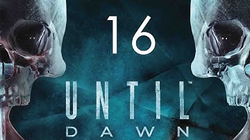 Until Dawn Walkthrough (No Commentary) - Part 16