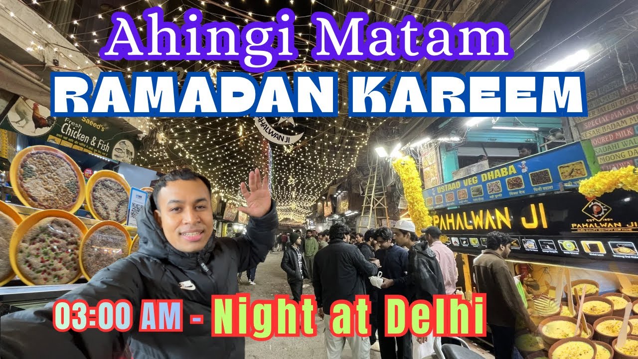 AHINGSU MANDRE || 3:00 am😳 NIGHT SCENE AT DELHI || RAMADAN KAREEM ☪️ 🌙 