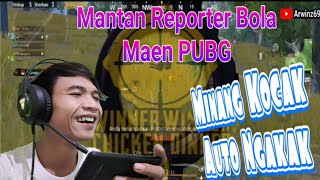 MINANG KOCAK BIKIN NGAKAK | MANTAN REPORTER SEPAK BOLA MAEN PUBG
