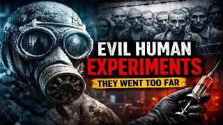 Evil Human Experiments: They Went Too Far