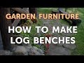 How to Make Log Benches How to Make Log Benches