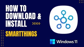 How to Download and Install SmartThings For Windows
